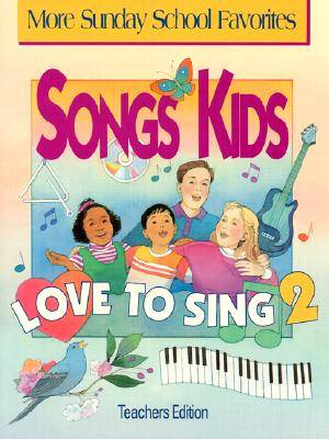 Songs Kids Love To Sing 2: Teacher Songbook