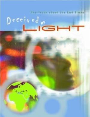 Deceived By Light: The Truth About End Times