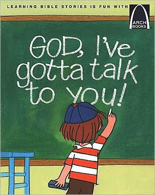 God, I'Ve Gotta Talk To You! (Arch Books) - Re-vived