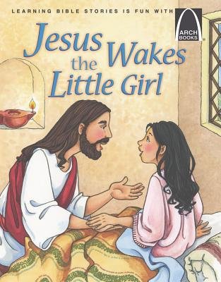 Jesus Wakes the Little Girl (Arch Books) - Re-vived