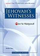 How To Respond To Jehovah'S Witnesses   3Rd Edition