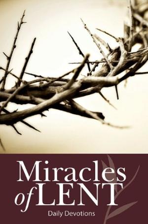 Miracles Of Lent   Devotional
