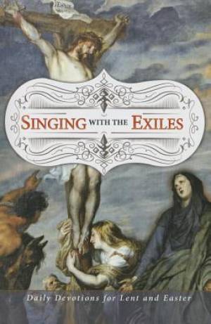 Singing With The Exiles Lenten Devotional
