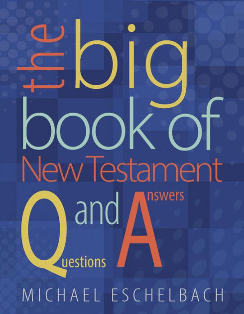 The Big Book Of New Testament Questions And Answers