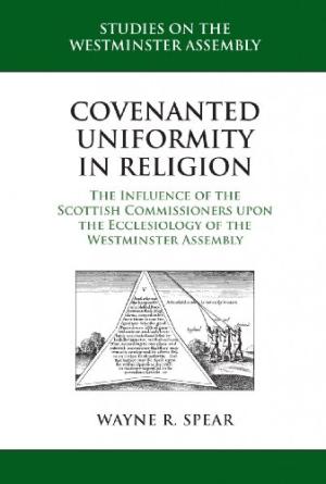 Covenanted Uniformity In Religion: The Influence Of The Scot