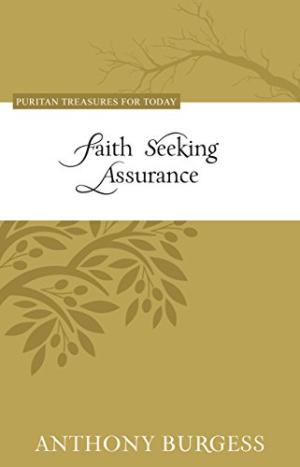 Faith Seeking Assurance - Puritan Treasures For Today