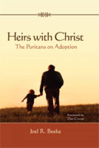 Heirs With Christ: The Puritans On Adoption - Re-vived