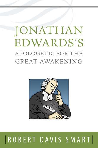 Jonathan Edwards'S Apologetic For The Great Awakening - Re-vived