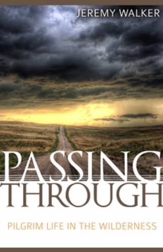 Passing Through: Pilgrim Life In The Wilderness