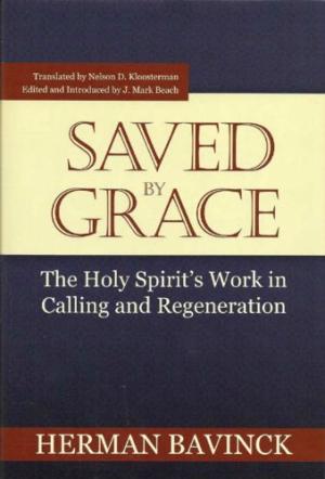 Saved By Grace: The Holy Spirit'S Work In Calling And Regene - Re-vived