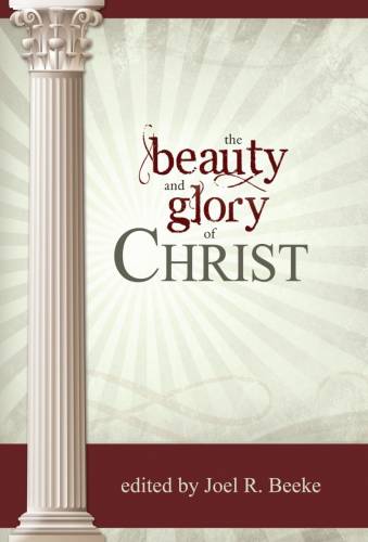 The Beauty And Glory Of Christ