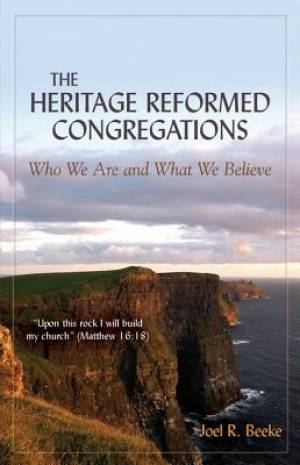 The Heritage Reformed Congregations: Who We Are And What We - Re-vived