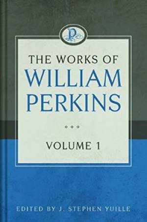 The Works Of William Perkins, Vol. 1