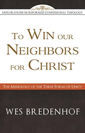 To Win Our Neighbors For Christ: The Missiology Of The Three