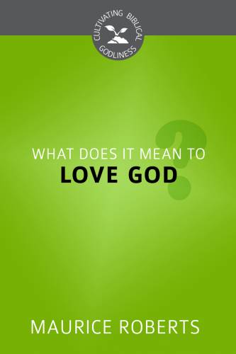 What Does It Mean To Love God?