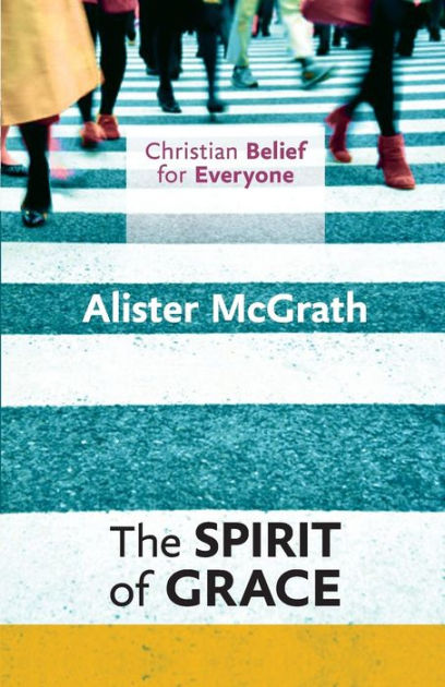 Christian Belief For Everyone: The Spirit Of Grace