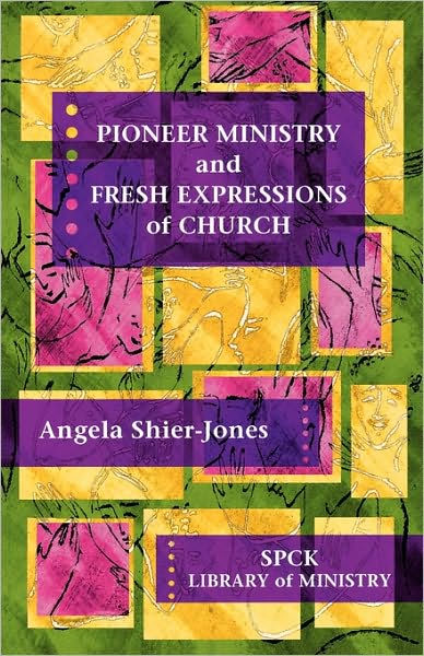Pioneer Ministry And Fresh Expressions Of Church
