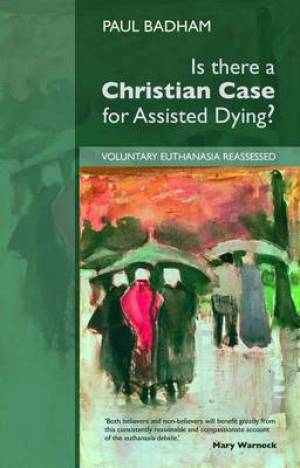 Is There A Christian Case For Assisted Dying?