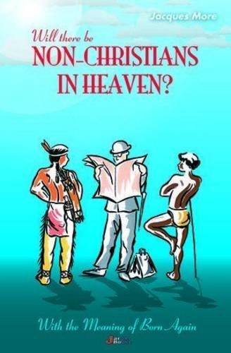 Will There Be Non Christians in Heaven?