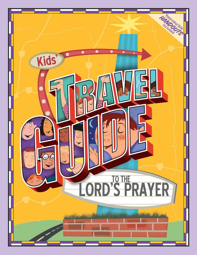 The Kids' Travel Guide To Lord's Prayer