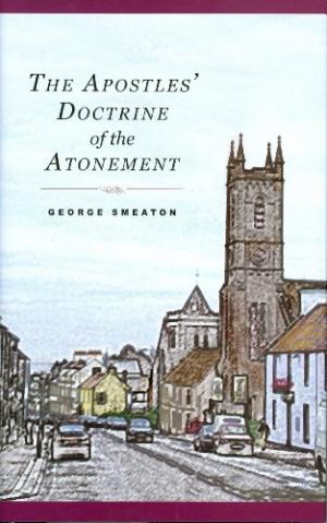 The Apostles' Doctrine Of The Atonement - Re-vived