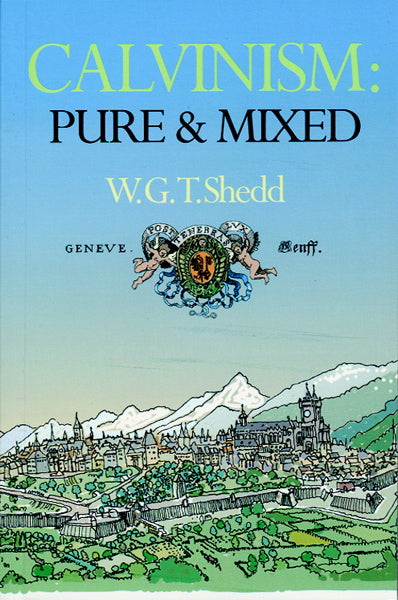 Calvinism: Pure And Mixed