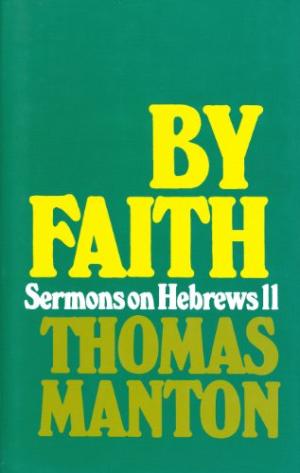 By Faith Sermons On Hebrews 11