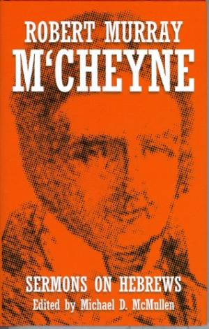 Robert M'Cheyne Sermons on Hebrews Hardcover