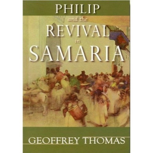 Philip And The Revival In Samaria - Re-vived