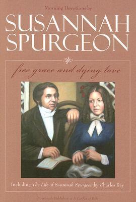 Susannah Spurgeon: Free Grace and Dying Love