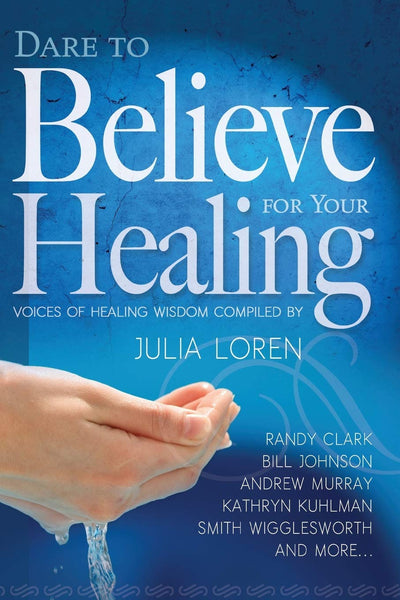 Dare To Believe For Your Healing Paperback Book - Re-vived