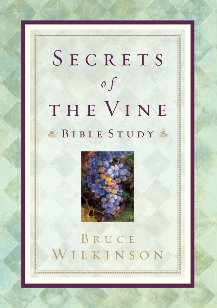 Secrets Of The Vine Bible Study