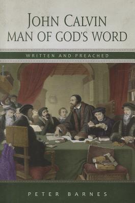 John Calvin: Man of God's Word - Re-vived