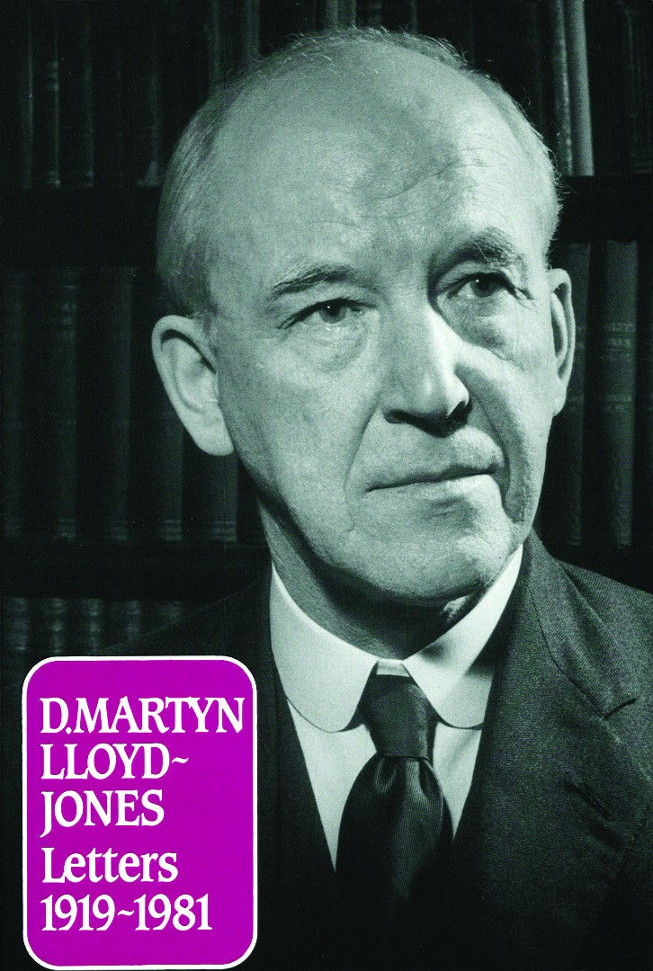 D. Martyn Lloyd-Jones: Letters - Re-vived
