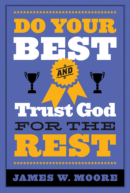 Do Your Best And Trust God For The Rest
