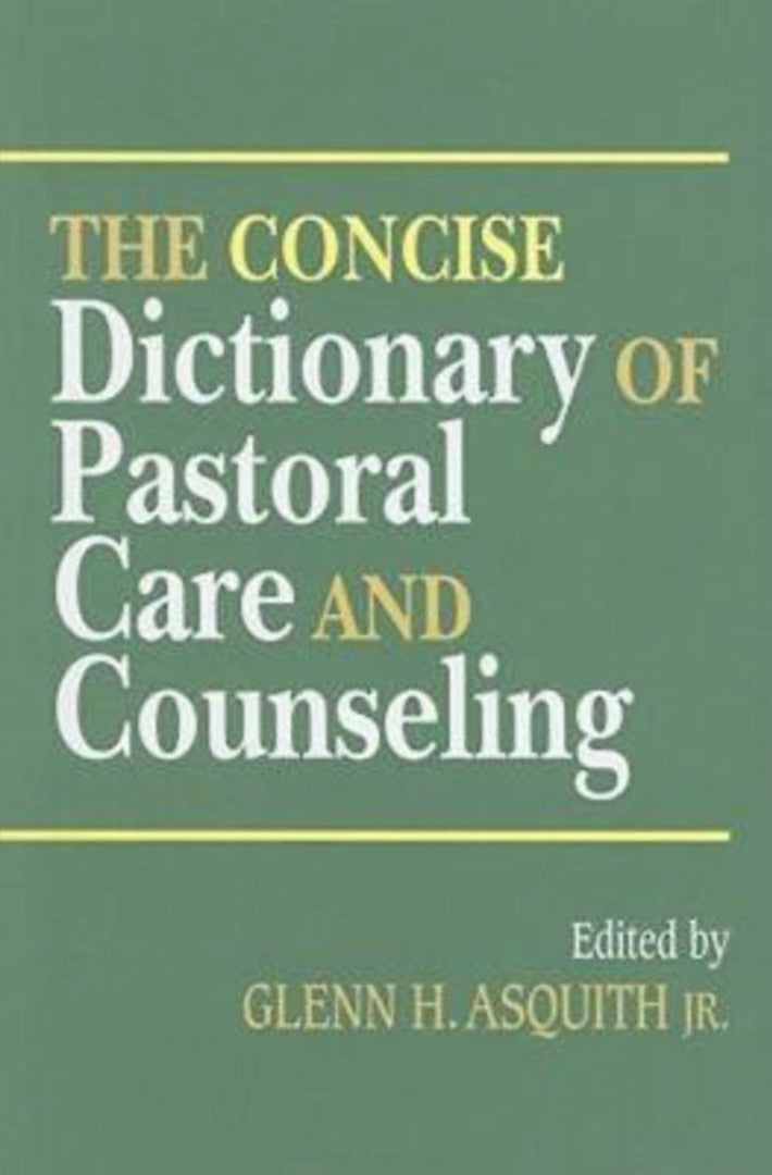 The Concise Dictionary Of Pastoral Care And Counseling