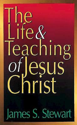 The Life And Teaching Of Jesus Christ