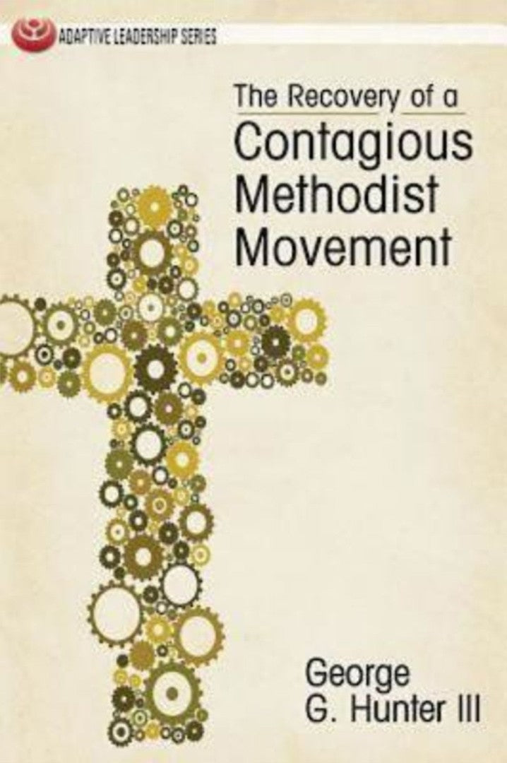 The Recovery Of A Contagious Methodist Movement
