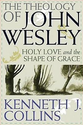 The Theology of John Wesley - Re-vived