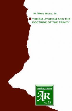 Theism, Atheism and the Doctrine of the Trinity - Re-vived