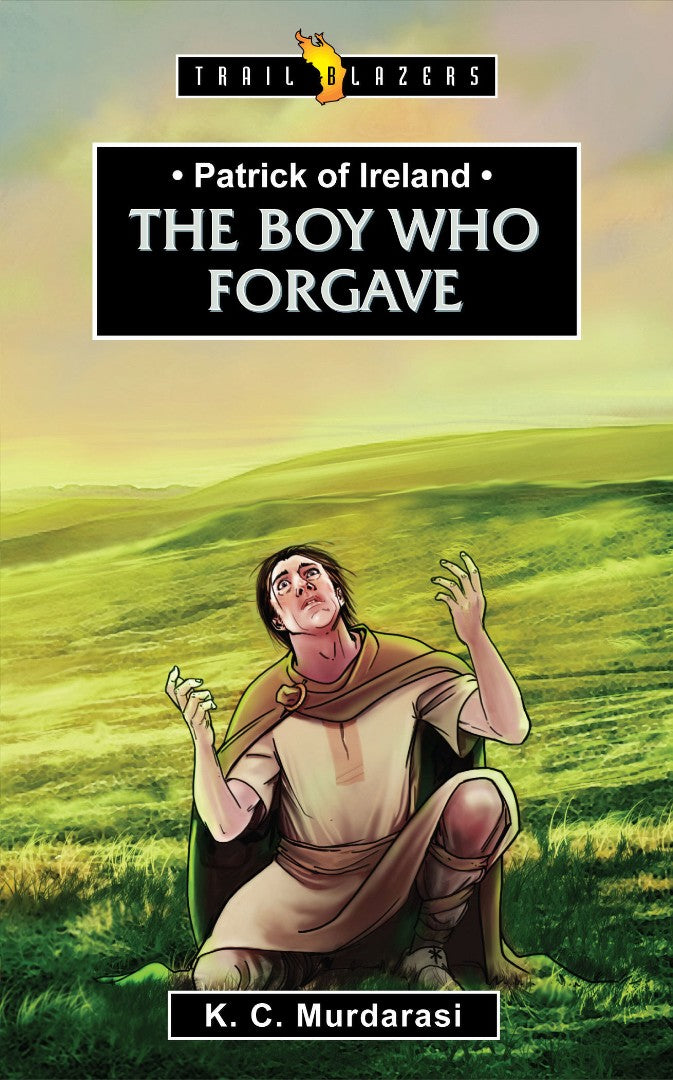Patrick Of Ireland: The Boy Who Forgave - Re-vived
