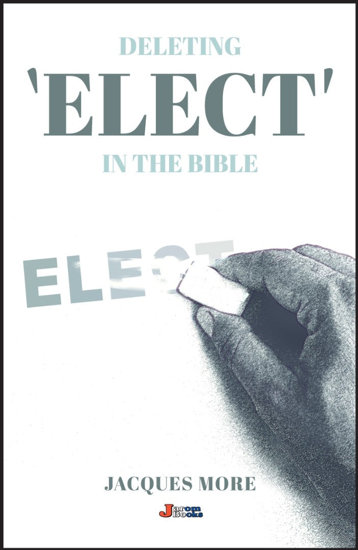 Deleting 'Elect' in the Bible - Re-vived