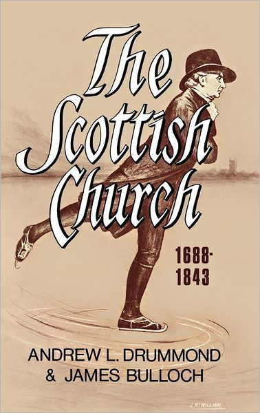 The Scottish Church 1688-1843 - Re-vived