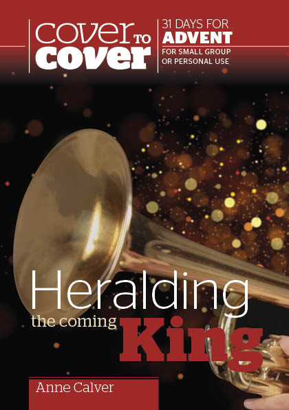 Cover to Cover Advent: Heralding The Coming King