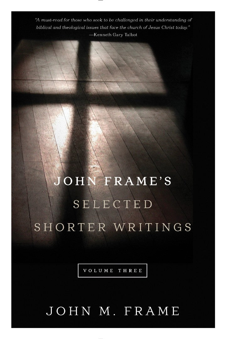 John Frame's Selected Shorter Writings Volume 3 - Re-vived