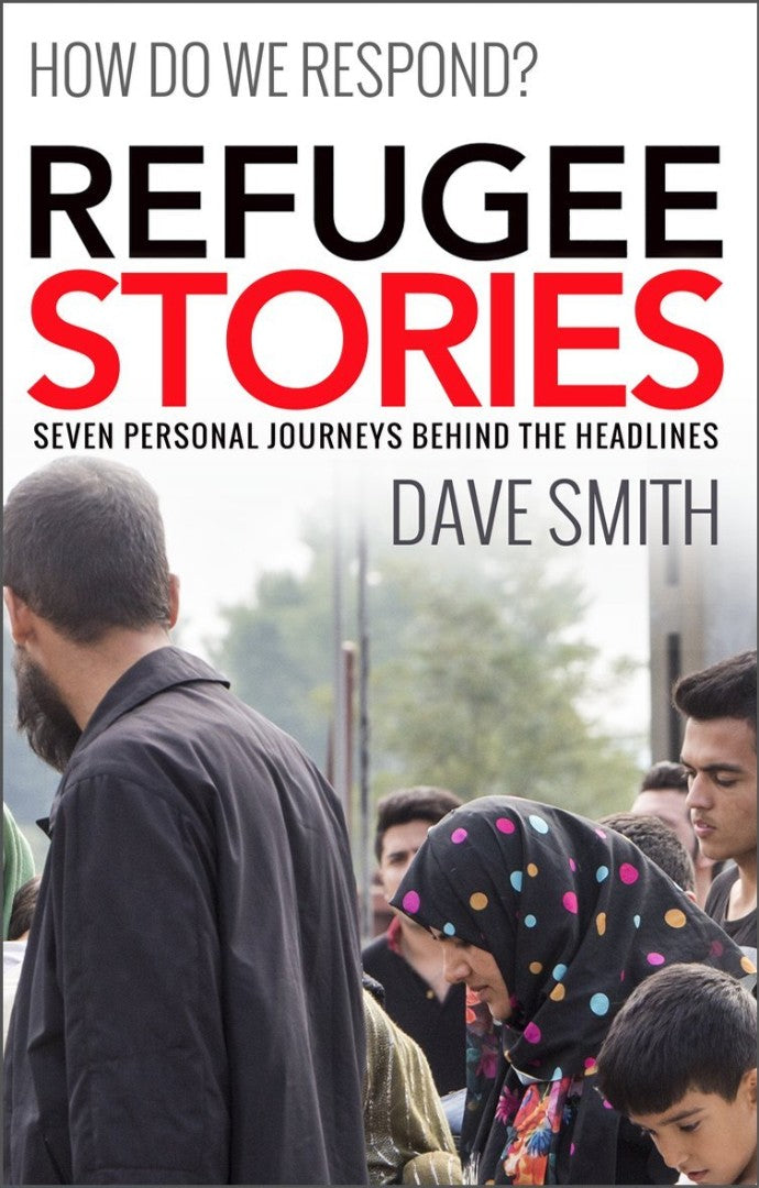 Refugee Stories: Seven Personal Journeys Behind The Headline