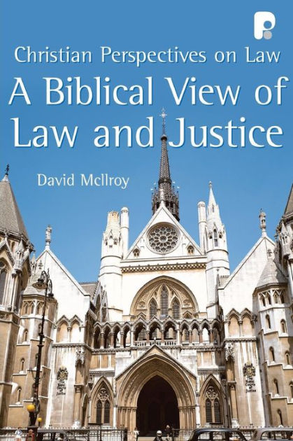 A Biblical View Of Law And Justice
