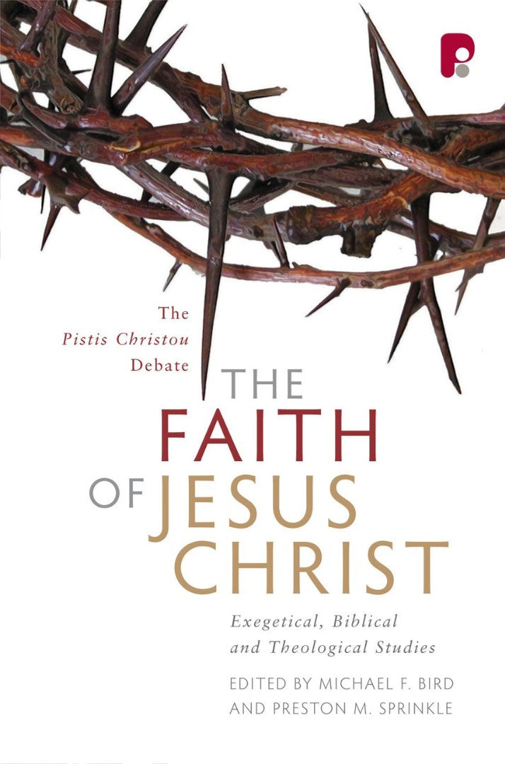 The Faith Of Jesus Christ: The Pistis Christou Debate - Re-vived