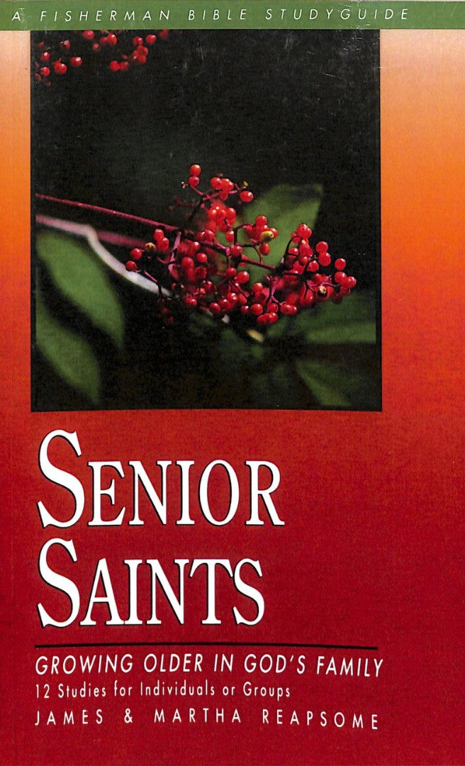 Senior Saints: Growing Older In God'S Family - Re-vived
