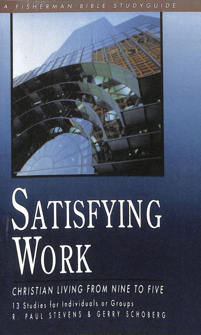 Satisfying Work: Christian Living From Nine To Five - Re-vived